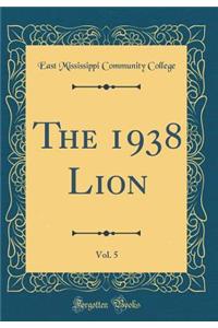 The 1938 Lion, Vol. 5 (Classic Reprint)