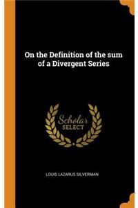 On the Definition of the Sum of a Divergent Series