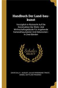 Handbuch Der Land-bau-kunst