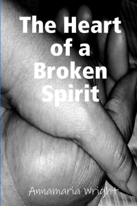 The Heart of a Broken Spirit
