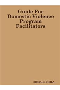 Guide For Domestic Violence Program Facilitators