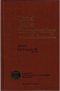 Cardiac Electrophysiology: Considerations for Cardiac Anesthesia (Society of Cardiovascular Anesthesiologists Monograph)