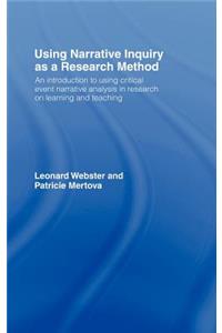 Using Narrative Inquiry as a Research Method: An Introduction to Using Critical Event Narrative Analysis in Research on Learning and Teaching