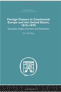 Foreign Finance in Continental Europe and the United States 1815-1870