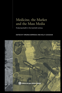 Medicine, the Market and the Mass Media