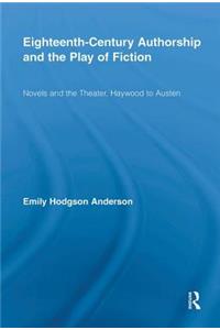 Eighteenth-Century Authorship and the Play of Fiction