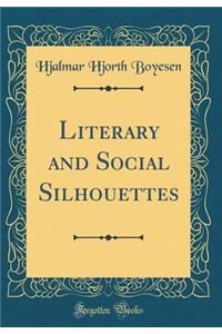 Literary and Social Silhouettes (Classic Reprint)