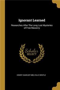 Ignorant Learned