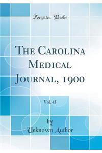 The Carolina Medical Journal, 1900, Vol. 45 (Classic Reprint)
