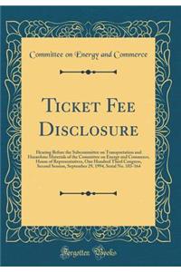 Ticket Fee Disclosure: Hearing Before the Subcommittee on Transportation and Hazardous Materials of the Committee on Energy and Commerce, House of Representatives, One Hundred Third Congress, Second Session, September 29, 1994, Serial No. 103-164