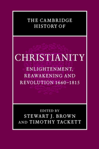 The Cambridge History of Christianity: Volume 7, Enlightenment, Reawakening and Revolution 1660–1815