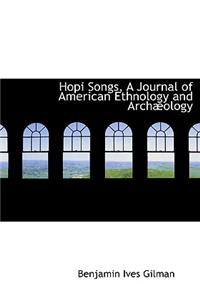 Hopi Songs, a Journal of American Ethnology and Archabology