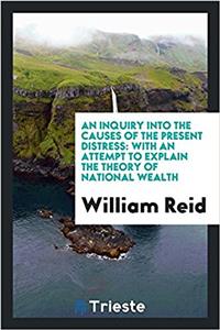 Inquiry Into the Causes of the Present Distress