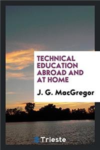 Technical Education Abroad and at Home