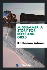 Midsummer. a Story for Boys and Girls