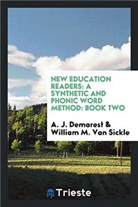 New Education Readers: A Synthetic and Phonic Word Method: Book Two