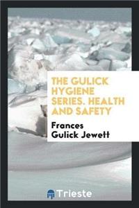 Gulick Hygiene Series. Health and Safety