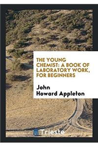THE YOUNG CHEMIST: A BOOK OF LABORATORY