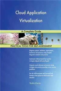 Cloud Application Virtualization A Complete Guide