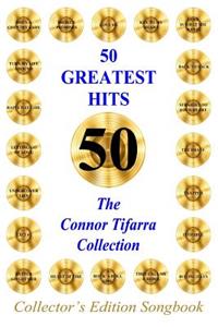 50 GREATEST HITS The Connor Tifarra Collection