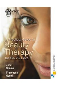 Practical Guide to Beauty Therapy for S/NVQ Level 1