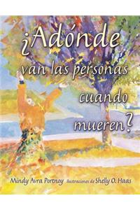 Â¿adÃ³nde Van Las Personas Cuando Mueren? (Where Do People Go When They Die?)