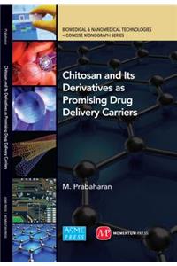 Chitosan and Its Derivatives as Promising Drug Delivery Carriers