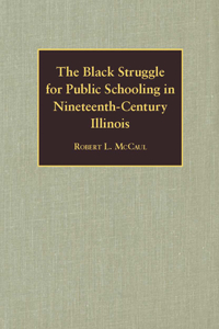 Black Struggle for Public Schooling in Nineteenth-Century Illinois