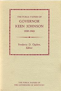 The Public Papers of Governor Keen Johnson, 1939-1943