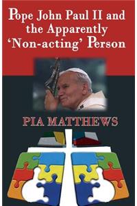 Pope John Paul II and the Apparently 'Non-Acting' Person