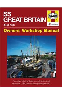 SS Great Britain 1843-1937: An Insight Into the Design, Construction and Operation of Brunel's Famous Passenger Ship