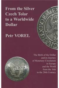 From the Silver Czech Tolar to a Worldwide Dollar