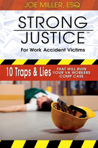 Strong Justice for Work Accident Victims: 10 Traps & Lies That Will Ruin Your VA Workers Comp Case