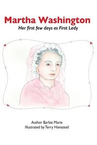 Martha Washington: Her First Few Days as First Lady