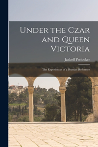 Under the Czar and Queen Victoria