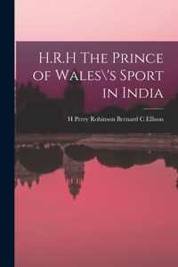 H.R.H The Prince of Wales\'s Sport in India