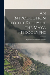 Introduction to the Study of the Maya Hieroglyphs