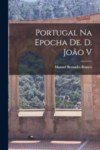 Portugal na Epocha de. d. Joâo V