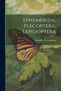 Ephemerida, Plecoptera, Lepidoptera
