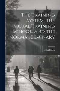 Training System, the Moral Training School, and the Normal Seminary