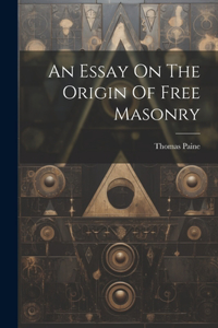 Essay On The Origin Of Free Masonry