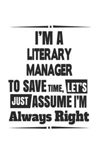 I'm A Literary Manager To Save Time, Let's Just Assume I'm Always Right