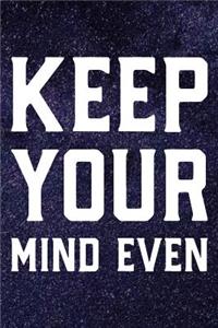 Keep Your Mind Even