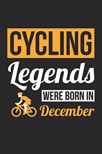 Cycling Notebook - Cycling Legends Were Born In December - Cycling Journal - Birthday Gift for Cyclist