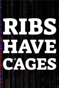 Ribs Have Cages