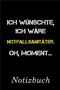 Ich Wünschte Ich Wäre Notfallsanitäter Oh Moment Notizbuch