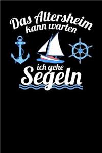 Das Altersheim kann warten ich gehe Segeln