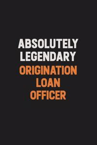 Absolutely Legendary Origination Loan Officer