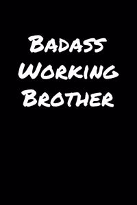 Badass Working Brother