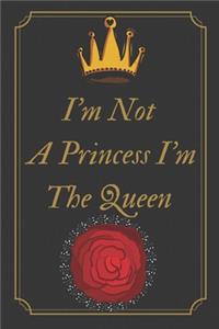 I'm Not A Princess I'm The Queen